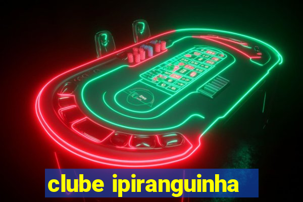 clube ipiranguinha